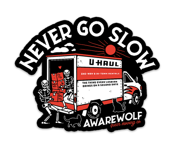 Never Go Slow Sticker - Awarewolf Apparel