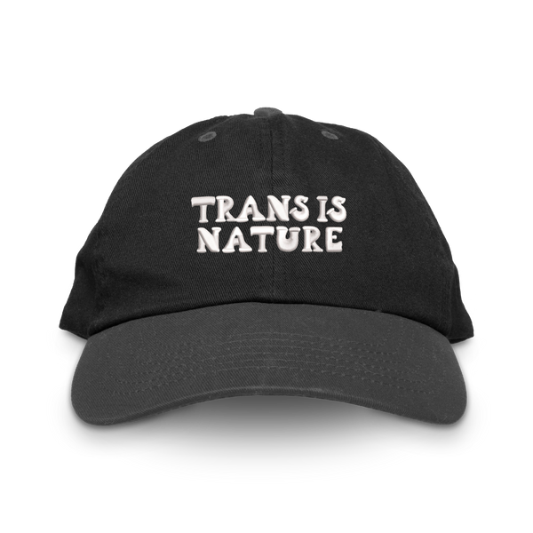Trans Is Nature Cap