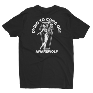Dying To Come Out - Awarewolf Apparel