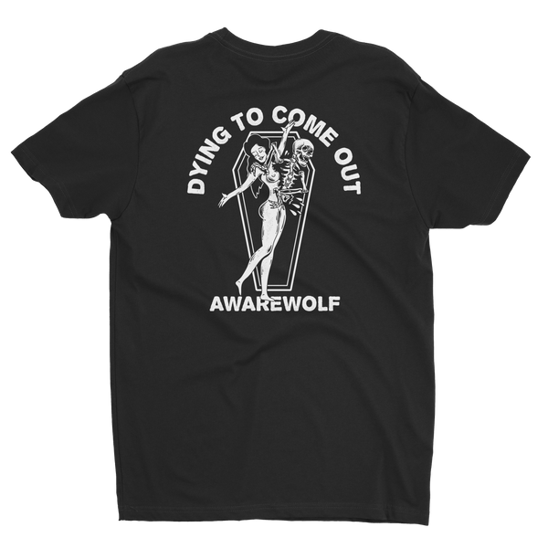 Dying To Come Out - Awarewolf Apparel