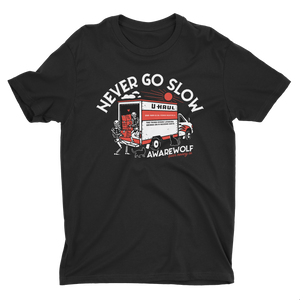 Never Go Slow - Awarewolf Apparel