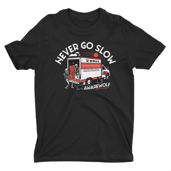Never Go Slow - Awarewolf Apparel