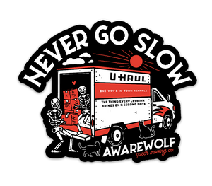 Never Go Slow Sticker - Awarewolf Apparel